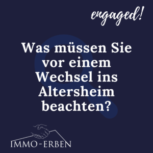 Was müssen Sie vor einem Wechsel ins Altersheim beachten?