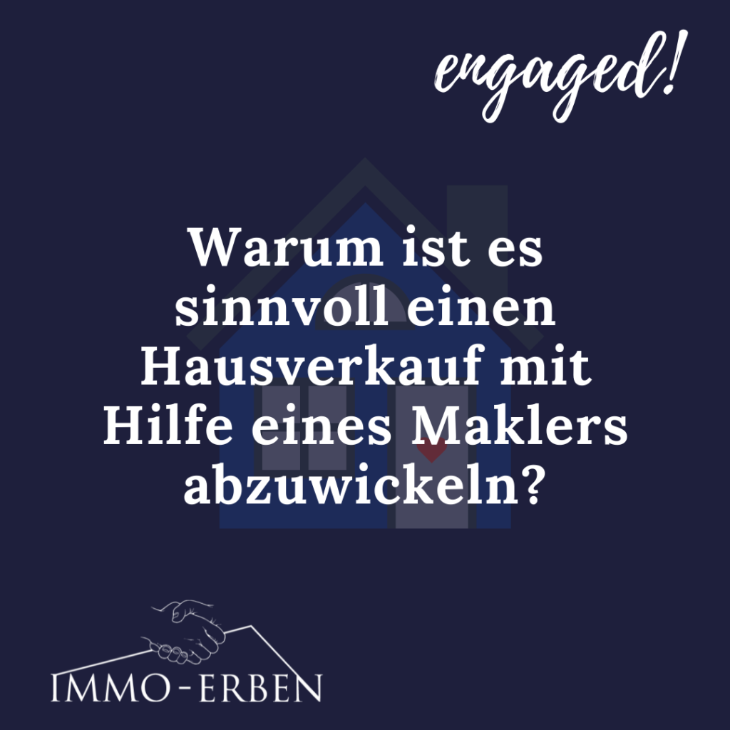 Warum ist es sinnvoll einen Hausverkauf mit Hilfe eines Maklers abzuwickeln?