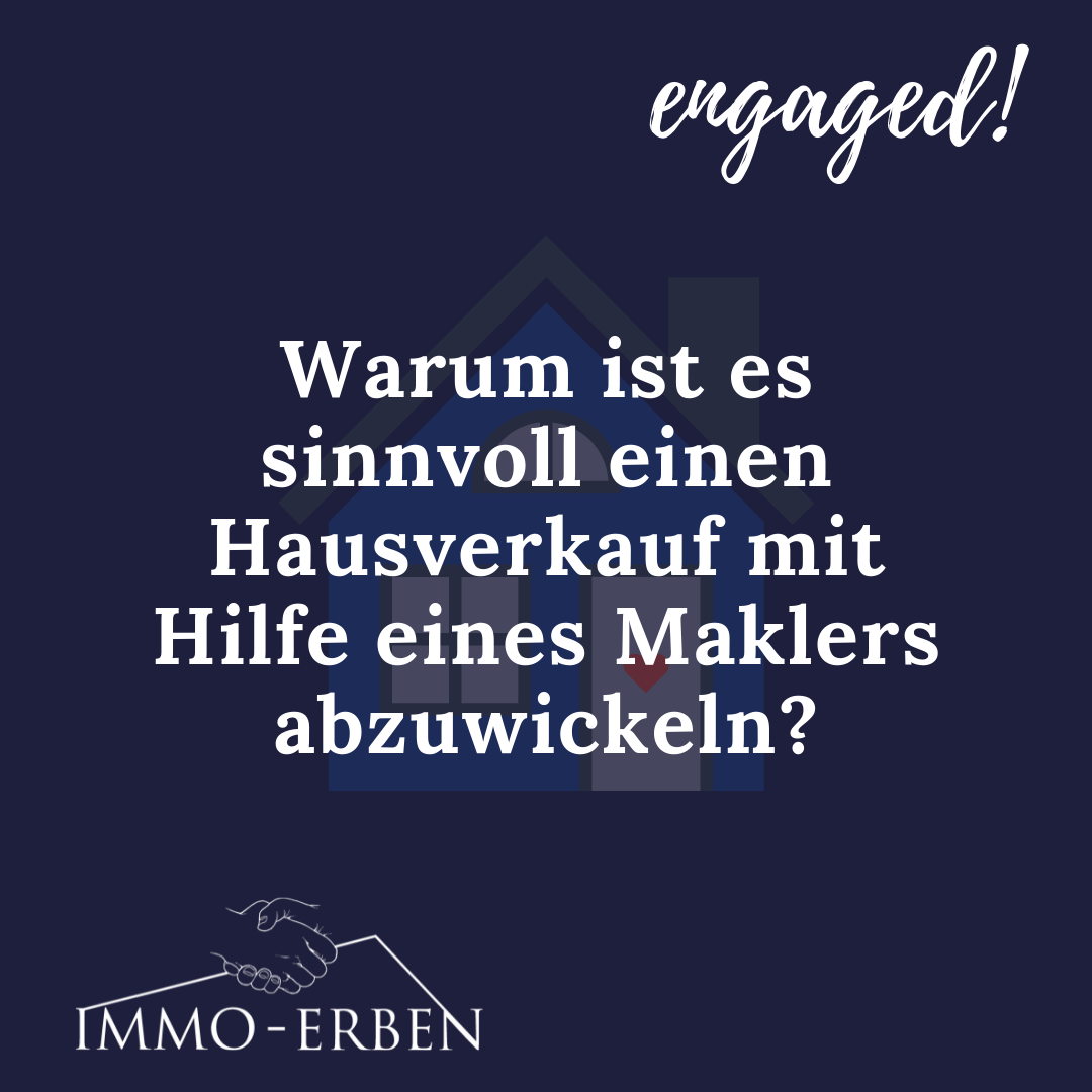 Warum ist es sinnvoll einen Hausverkauf mit Hilfe eines Maklers abzuwickeln?
