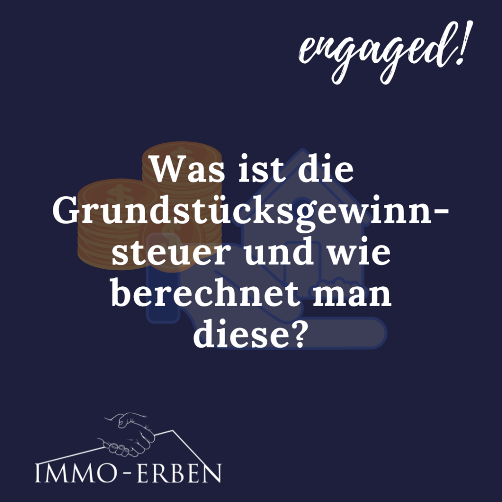 Was ist die Grundstücksgewinnsteuer und wie berechnet man diese?