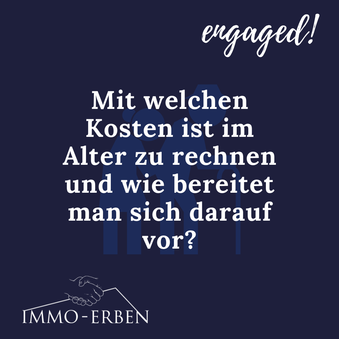 Mit welchen Kosten ist im Alter zu rechnen und wie bereitet man sich darauf vor?