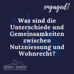 Was sind die Unterschiede und Gemeinsamkeiten zwischen Nutzniessung und Wohnrecht?