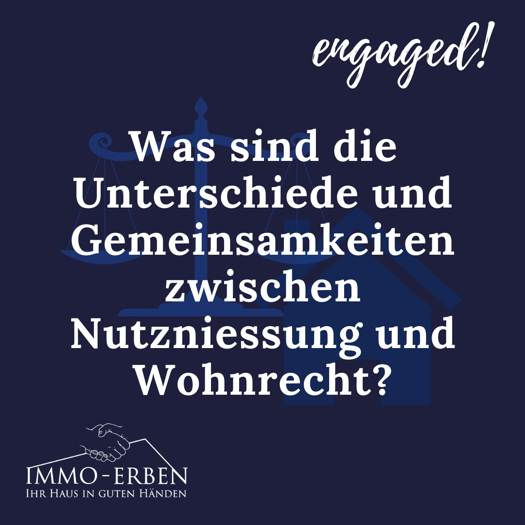 Was sind die Unterschiede und Gemeinsamkeiten zwischen Nutzniessung und Wohnrecht?