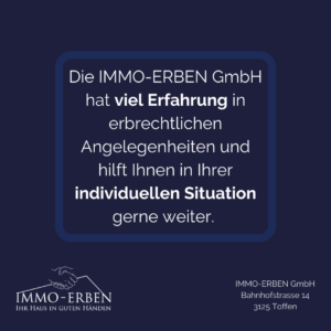Die IMMO-ERBEN GmbH hat viel Erfahrung in erbrechtlichen Angelegenheiten und hilft Ihnen in Ihrer individuellen Situation gerne weiter.