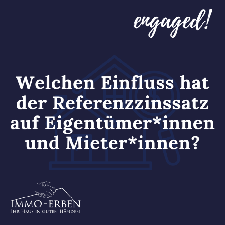 Frage in der Kategorie "engaged!": Welchen Einfluss hat der Referenzzinssatz auf Eigentümer*innen und Mieter*innen?